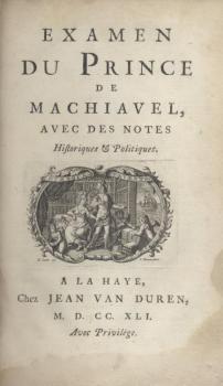 L'Antimachiavel ou) Examen du Prince de Machiavel, avec des notes Historiques et Politiques. 