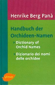 Handbuch der Orchideen-Namen. Dictionary of Orchid Names. Dizionario dei nomi delle orchidee. 