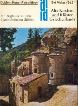 Alte Kirchen und Klöster Griechenlands. Ein Begleiter zu den byzantinischen Stätten. 4. Aufl. 