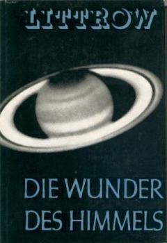 Die Wunder des Himmels. Gemeinverständliche Darstellung des astronomischen Weltbildes. 11. Aufl. vollst. neubearb. v. Karl Stumpff. 