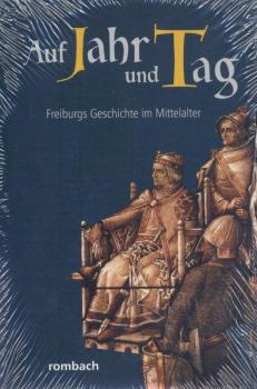 Auf Jahr und Tag - Freiburgs Geschichte im Mittelalter. 