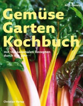 Gemüse Garten Kochbuch. Mit 160 saisonalen Rezepten durch das Jahr. 