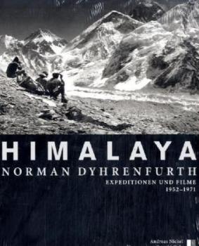 Himalaya - Norman Dyhrenfurth. Expeditionen und Filme 1952-1971. 