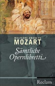 Sämtliche Opernlibretti. Hrsg. v. Rudolph Angermüller. 