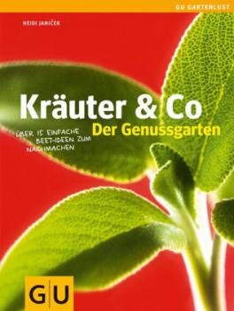 Kräuter & Co. Der Genussgarten. Über 15 einfache Beet-Ideen zum Nachmachen. 